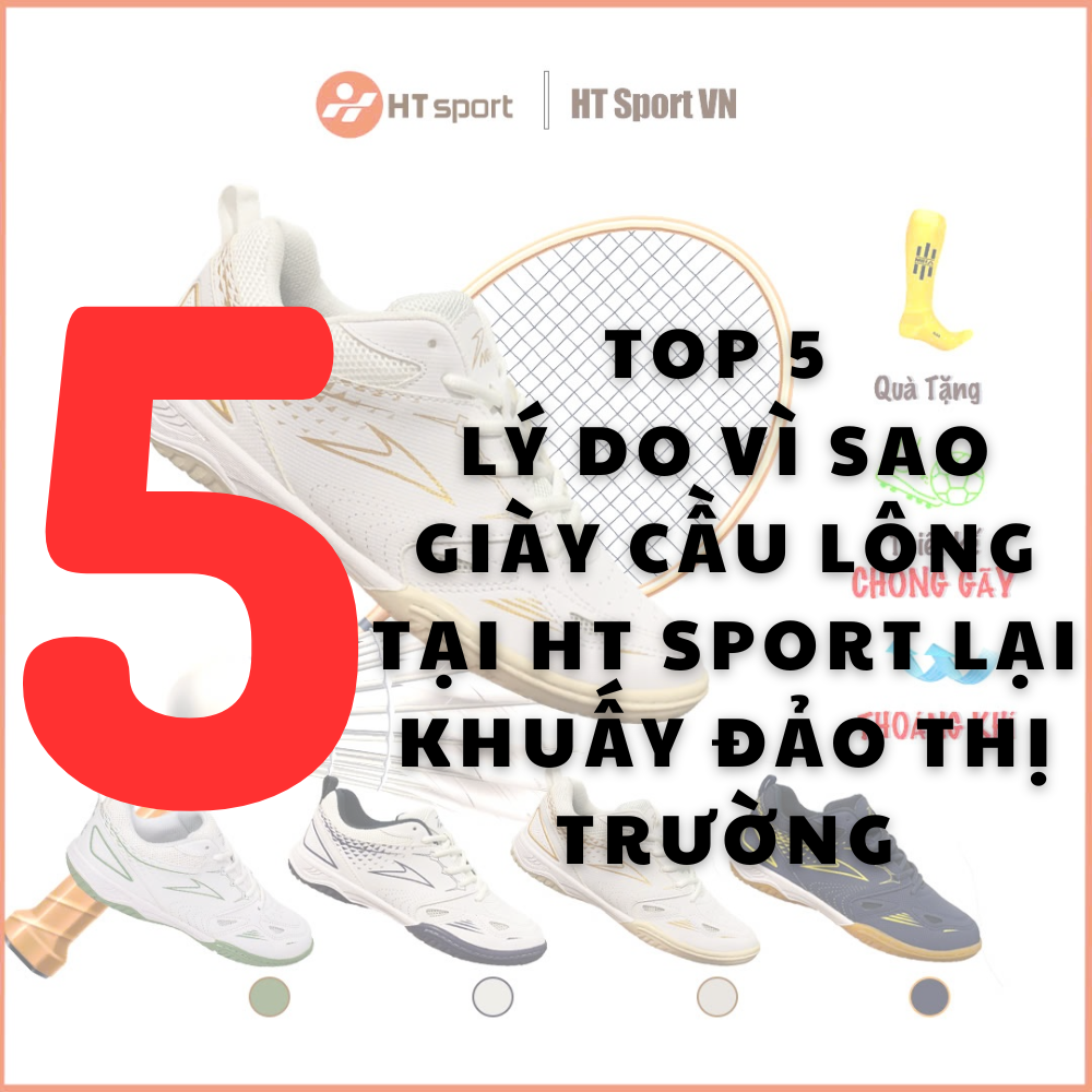 TOP 5 Lý Do Vì Sao Giày Cầu Lông Tại HT Sport Lại Khuấy Đảo Thị Trường